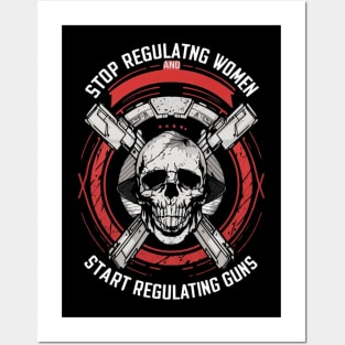 stop regulating women and start regulat Posters and Art